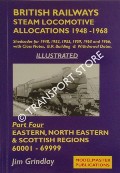 British Railways Steam Locomotive Allocations 1948 - 1968: Eastern, North Eastern & Scottish Regions, 60001 - 69999 by GRINDLAY, Jim